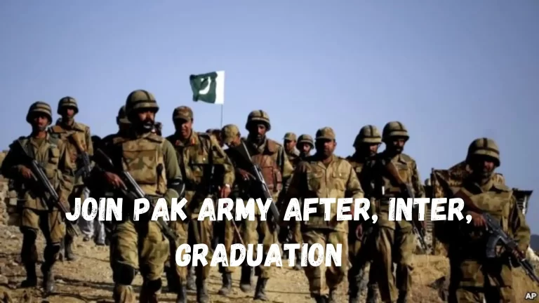 Join Pakistan Army after Matric, Inter, and Graduation in 2022